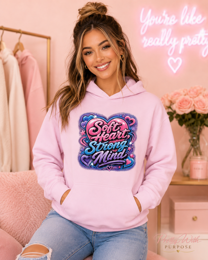 Soft Heart Strong Minded Hoodie