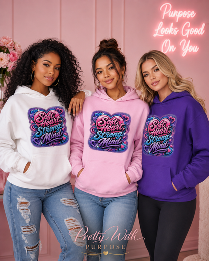 Soft Heart Strong Minded Hoodie
