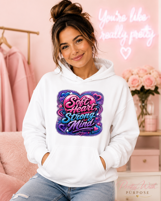 Soft Heart Strong Minded Hoodie