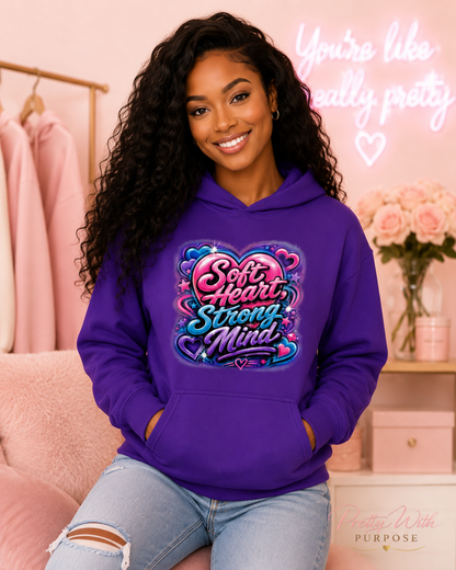 Soft Heart Strong Minded Hoodie